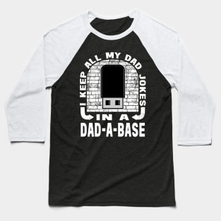 Dad A Base Sarcastic I Keep All My Daddy Husband Baseball T-Shirt